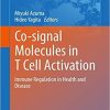 Co-signal Molecules in T Cell Activation: Immune Regulation in Health and Disease (Advances in Experimental Medicine and Biology) 1st ed. 2019 Edition