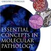 Essential Concepts in Molecular Pathology 1st Edition