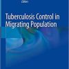 Tuberculosis Control in Migrating Population 1st ed. 2020 Edition