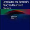 Advanced ERCP for Complicated and Refractory Biliary and Pancreatic Diseases 1st ed. 2020 Edition