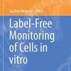 Label-Free Monitoring of Cells in vitro (Bioanalytical Reviews) 1st ed. 2019 Edition