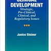 Clinical Development: Strategic, Pre-Clinical, and Regulatory Issues 1st Edition