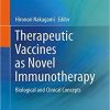 Therapeutic Vaccines as Novel Immunotherapy: Biological and Clinical Concepts 1st ed. 2019 Edition
