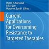 Current Applications for Overcoming Resistance to Targeted Therapies (Resistance to Targeted Anti-Cancer Therapeutics) 1st ed. 2019 Edition