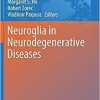 Neuroglia in Neurodegenerative Diseases (Advances in Experimental Medicine and Biology) 1st ed. 2019 Edition