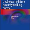 Transbronchial cryobiopsy in diffuse parenchymal lung disease 1st ed. 2019 Edition