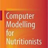 Computer Modelling for Nutritionists 1st ed. 2019 Edition
