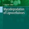 Mycodegradation of Lignocelluloses (Fungal Biology) 1st ed. 2019 Edition