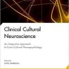 Clinical Cultural Neuroscience: An Integrative Approach to Cross-Cultural Neuropsychology (National Academy of Neuropsychology: Series on Evidence-Based Practices) Hardcover – December 3, 2019