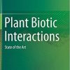 Plant Biotic Interactions: State of the Art 1st ed. 2019 Edition