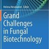 Grand Challenges in Fungal Biotechnology (Grand Challenges in Biology and Biotechnology) 1st ed. 2020 Edition