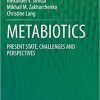 METABIOTICS: PRESENT STATE, CHALLENGES AND PERSPECTIVES 1st ed. 2020 Edition