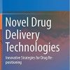 Novel Drug Delivery Technologies: Innovative Strategies for Drug Re-positioning 1st ed. 2019 Edition