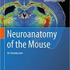 Neuroanatomy of the Mouse: An Introduction 1st ed. 2020 Edition