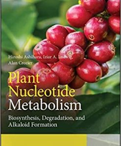 Plant Nucleotide Metabolism: Biosynthesis, Degradation, and Alkaloid Formation 1st Edition
