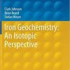 Iron Geochemistry: An Isotopic Perspective (Advances in Isotope Geochemistry) 1st ed. 2020 Edition