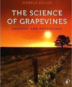 The Science of Grapevines: Anatomy and Physiology by Markus Keller (2010-02-17) Hardcover – January 1, 1762