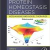 Protein Homeostasis Diseases: Mechanisms and Novel Therapies 1st Edition