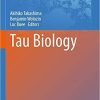 Tau Biology (Advances in Experimental Medicine and Biology) 1st ed. 2019 Edition