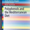 Polyphenols and the Mediterranean Diet (SpringerBriefs in Molecular Science) 1st ed. 2020 Edition