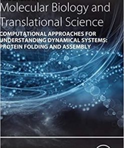 Computational Approaches for Understanding Dynamical Systems: Protein Folding and Assembly (Volume 170) (Progress in Molecular Biology and Translational Science) 1st Edition