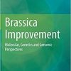 Brassica Improvement: Molecular, Genetics and Genomic Perspectives 1st ed. 2020 Edition