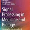 Signal Processing in Medicine and Biology: Emerging Trends in Research and Applications 1st ed. 2020 Edition
