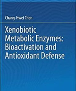 Xenobiotic Metabolic Enzymes: Bioactivation and Antioxidant Defense: Bioactivation and Antioxidant Defense 1st ed. 2020 Edition