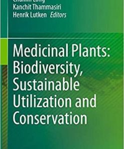 Medicinal Plants: Biodiversity, Sustainable Utilization and Conservation 1st ed. 2020 Edition
