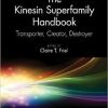 The Kinesin Superfamily Handbook: Transporter, Creator, Destroyer 1st Edition