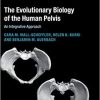 The Evolutionary Biology of the Human Pelvis: An Integrative Approach (Cambridge Studies in Biological and Evolutionary Anthropology) 1st Edition