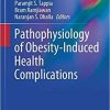 Pathophysiology of Obesity-Induced Health Complications (Advances in Biochemistry in Health and Disease) 1st ed. 2020 Edition