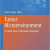 Tumor Microenvironment: The Main Driver of Metabolic Adaptation (Advances in Experimental Medicine and Biology (1219)) 1st ed. 2020 Edition