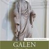 Galen: A Thinking Doctor in Imperial Rome (Routledge Ancient Biographies) 1st Edition