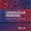 Cardiovascular Engineering: A Protective Approach 1st Edition
