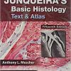 Junqueira’s Basic Histology: Text and Atlas (15th Ed) 15/E Edition