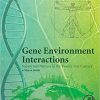 Gene Environment Interactions: Nature and Nurture in the Twenty-first Century 1st Edition