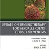Update in Immunotherapy for Aeroallergens, Foods, and Venoms, An Issue of Immunology and Allergy Clinics of North America (Volume 40-1) (The Clinics: Internal Medicine (Volume 40-1))