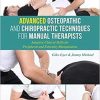 Advanced Osteopathic and Chiropractic Techniques for Manual Therapists: Adaptive Clinical Skills for Peripheral and Extremity Manipulation 1st Edition