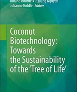 Coconut Biotechnology: Towards the Sustainability of the ‘Tree of Life’ 1st ed. 2020 Edition