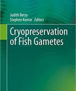 Cryopreservation of Fish Gametes 1st ed. 2020 Edition