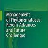 Management of Phytonematodes: Recent Advances and Future Challenges 1st ed. 2020 Edition