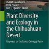 Plant Diversity and Ecology in the Chihuahuan Desert: Emphasis on the Cuatro Ciénegas Basin (Cuatro Ciénegas Basin: An Endangered Hyperdiverse Oasis) 1st ed. 2020 Edition
