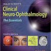 Walsh & Hoyt’s Clinical Neuro-Ophthalmology: The Essentials 4th Edition