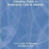 Complete Guide to Respiratory Care in Athletes 1st Edition