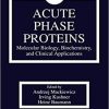 Acute Phase Proteins Molecular Biology, Biochemistry, and Clinical Applications 1st Edition