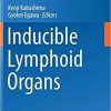 Inducible Lymphoid Organs (Current Topics in Microbiology and Immunology (426)) 1st ed. 2020 Edition