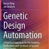 Genetic Design Automation: A Practical Approach for the Analysis, Verification and Synthesis of Genetic Logic Circuits 1st ed. 2020 Edition
