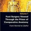 Foot Surgery Viewed Through the Prism of Comparative Anatomy: From Normal to Useful 1st Edition