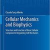 Cellular Mechanics and Biophysics: Structure and Function of Basic Cellular Components Regulating Cell Mechanics (Biological and Medical Physics, Biomedical Engineering) 1st ed. 2020 Edition